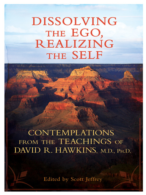 Title details for Dissolving the Ego, Realizing the Self by David R. Hawkins, MD/PHD - Wait list